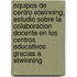 Equipos de centro eTwinning, Estudio sobre la colaboracion docente en los centros educativos gracias a eTwinning