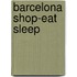 Barcelona shop-eat sleep