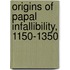 Origins of Papal Infallibility, 1150-1350