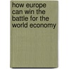 How Europe can win the battle for the world economy by Willem Vermeend