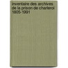 Inventaire des archives de la Prison de Charleroi 1805-1991 door Laurent Honnore
