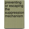 Preventing or escaping the suppression mechanism by K.E. van Oorschot