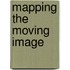 Mapping the moving Image