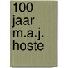 100 jaar M.A.J. Hoste door Jaak Van Schoor
