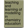 Teaching and Learning of Modelling in Chemistry Education by G.T. Prins