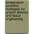 Temperature Sensitive Hydrogels for Protein Delivery and Tissue Engineering
