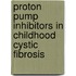 Proton pump inhibitors in childhood Cystic Fibrosis