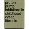 Proton pump inhibitors in childhood Cystic Fibrosis door H. Hendriks