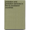Probation And Probation Services In The Eu Accession Countries by S. Vinding