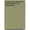 Grandparent-Grandchild relationships in the Netherlands by Teun Geurts