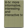 Iii-tv: More Informative, Interesting And Interactive Tv door H.J. Choi