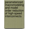 Parameterized Macromodeling and Model Order Reduction of High-Speed Interconnects door Francesco Ferranti