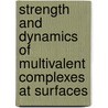 Strength and dynamics of multivalent complexes at surfaces door A. Gomez-Casado