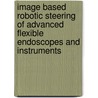 Image based robotic steering of advanced flexible endoscopes and instruments door R. Reilink