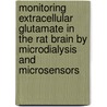 Monitoring extracellular glutamate in the rat brain by microdialysis and microsensors door M. Evering-van der Zeyden