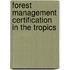 Forest management certification in the tropics