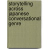 Storytelling across Japanese Conversational Genre by P.E. Szatrowski