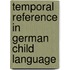 Temporal reference in German child language