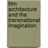 Film Architecture and the Transnational Imagination door Stuart Harris