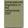 Computational Linguistics in the Netherlands 2007 door S. Verberne