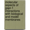 Molecular Aspects Of Gapr-1 Interactions With Biological And Model Membranes door J. Galen