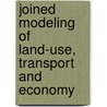 Joined modeling of land-use, transport and economy door B. Zondag