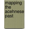 Mapping the Acehnese past by R.M. Feener