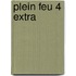 Plein feu 4 extra