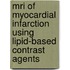 Mri Of Myocardial Infarction Using Lipid-based Contrast Agents