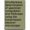 Simultaneous determination of specimen composition and thickness using the transmission electron microscope by G. Boon