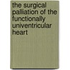 The surgical palliation of the functionally univentricular heart door François Katrien