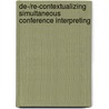De-/re-contextualizing simultaneous conference interpreting door E. Diriker