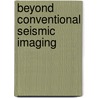 Beyond conventional seismic imaging door E. Landa