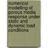 Numerical modelling of porous media response under static and dynamic load conditions
