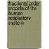 Fractional Order Models of the Human Respiratory System