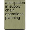 Anticipation in supply chain operations planning door M.M. Jansen