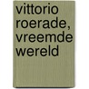 Vittorio Roerade, Vreemde Wereld by D. Limburg