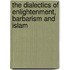 The Dialectics of Enlightenment, Barbarism and Islam