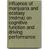 Influence Of Marijuana And Ecstasy (mdma) On Cognitive Function And Driving Performance