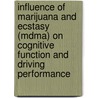 Influence Of Marijuana And Ecstasy (mdma) On Cognitive Function And Driving Performance by C.T.J. Lamers