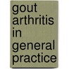 Gout arthritis in general practice by H.J.E.M. Janssens