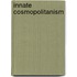 Innate cosmopolitanism