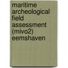 Maritime Archeological Field Assessment (mivo2) Eemshaven door S. van den Brenk