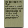 The development of an evidenced-based submaximal cycle test designed to monitor and predict cycling performance door T.D. Noakes