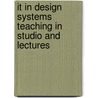 It In Design Systems Teaching In Studio And Lectures door H.H. Achten