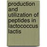 Production and utilization of peptides in Lactococcus lactis by G. Fang