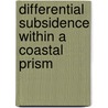 Differential subsidence within a coastal prism by K.M. Cohen