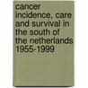 Cancer incidence, care and survival in the south of the Netherlands 1955-1999 door M.L.G. Janssen-Heijnen