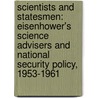 Scientists and statesmen: Eisenhower's science advisers and National security policy, 1953-1961 by Richard V. Damms