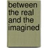 Between the Real and the Imagined